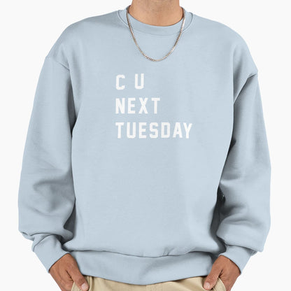 C U Next Tuesday Sweatshirt - Casual Everyday Wear for Adults - T-Shirt, Sweatshirt, Hoodie