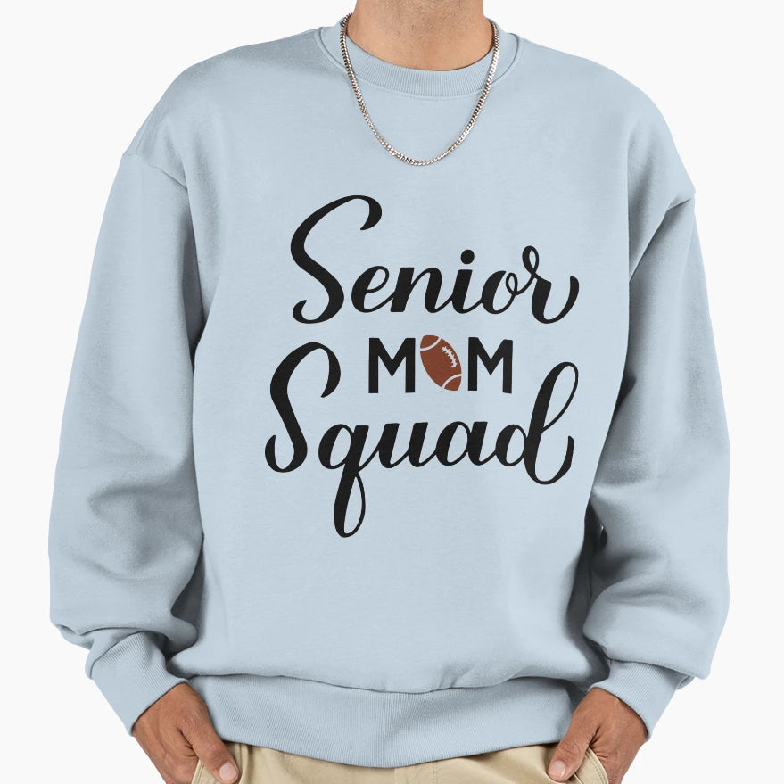 Senior Mom Squad Football Mom Sweatshirt - Streetwear Style Men Women - T-Shirt, Sweatshirt, Hoodie