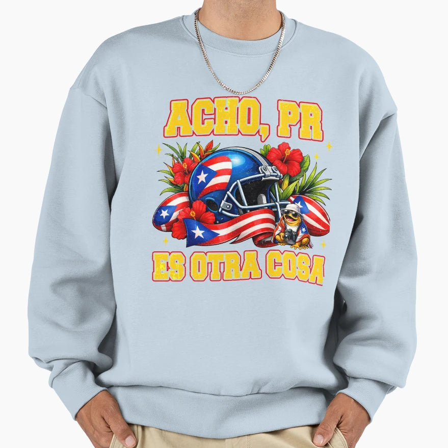 Acho Pr Es Otra Cosa Boricua Culture Sweatshirt - Novelty Apparel Unisex - T-Shirt, Sweatshirt, Hoodie