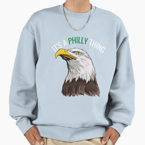 Its Philly Thing Its Philly Thing Sweatshirt - Graphic Print for Adults - T-Shirt, Sweatshirt, Hoodie