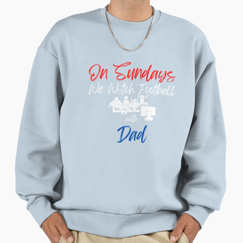 Sundays We Watch Football Dad Sweatshirt - Minimalist Print for Adults - T-Shirt, Sweatshirt, Hoodie