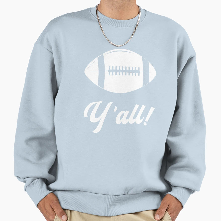 Football Yall Sweatshirt - Novelty Apparel Unisex - T-Shirt, Sweatshirt, Hoodie