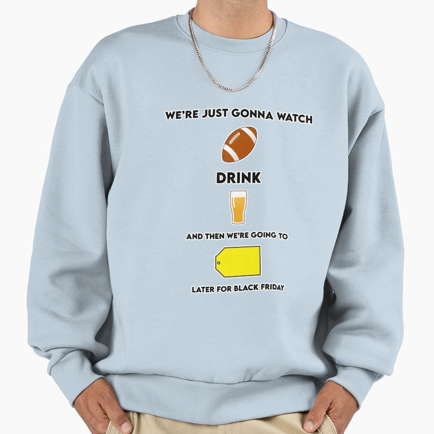 Thanksgiving Were Just Gonna Sweatshirt - Minimalist Print for Adults - T-Shirt, Sweatshirt, Hoodie