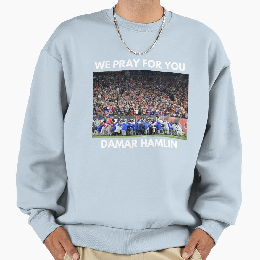 We Pray You Damar Hamlin Sweatshirt - Graphic Print Unisex - T-Shirt, Sweatshirt, Hoodie