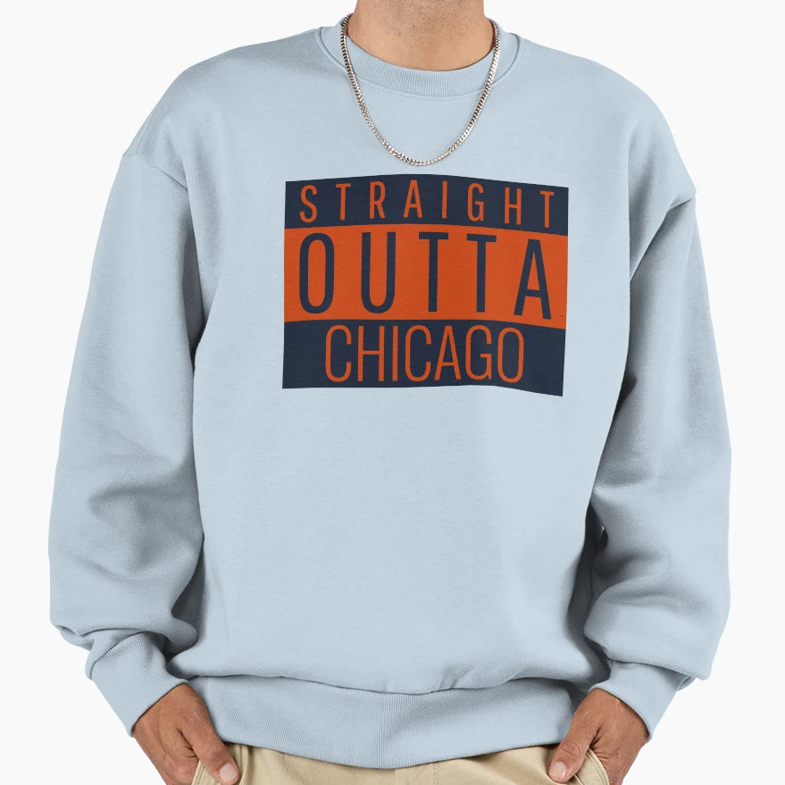 Straight Outta Chicago Football Sweatshirt - Graphic Print Men Women - T-Shirt, Sweatshirt, Hoodie