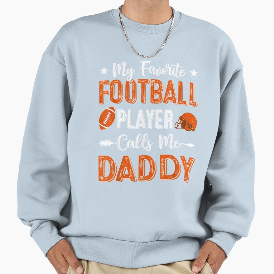 My Favorite Football Player Calls Sweatshirt - Casual Everyday Wear Unisex - T-Shirt, Sweatshirt, Hoodie