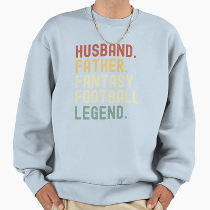 Husband Father Fantasy Football Legend Sweatshirt - Unique Graphic Unisex - T-Shirt, Sweatshirt, Hoodie