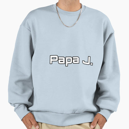Papa J Sweatshirt - Custom Art Print Men Women - T-Shirt, Sweatshirt, Hoodie
