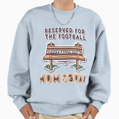 Reserved Football Mom Squad Team Sweatshirt - Fun Novelty Design Unisex - T-Shirt, Sweatshirt, Hoodie