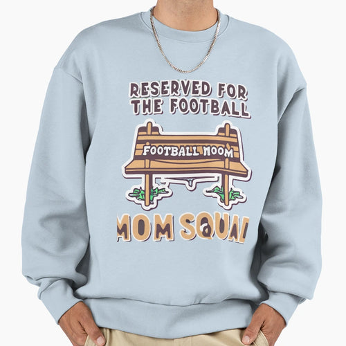 Reserved Football Mom Squad Team Sweatshirt - Fun Novelty Design Unisex - T-Shirt, Sweatshirt, Hoodie