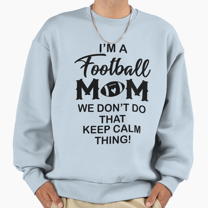 Im Football Mom Sweatshirt - Custom Art Print Men Women - T-Shirt, Sweatshirt, Hoodie