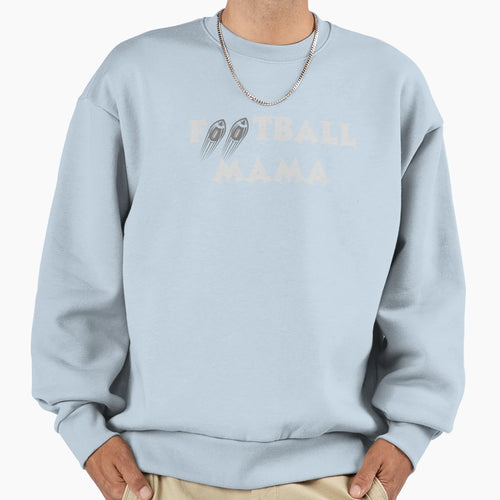 Football Mama Sweatshirt - Streetwear Style Men Women - T-Shirt, Sweatshirt, Hoodie