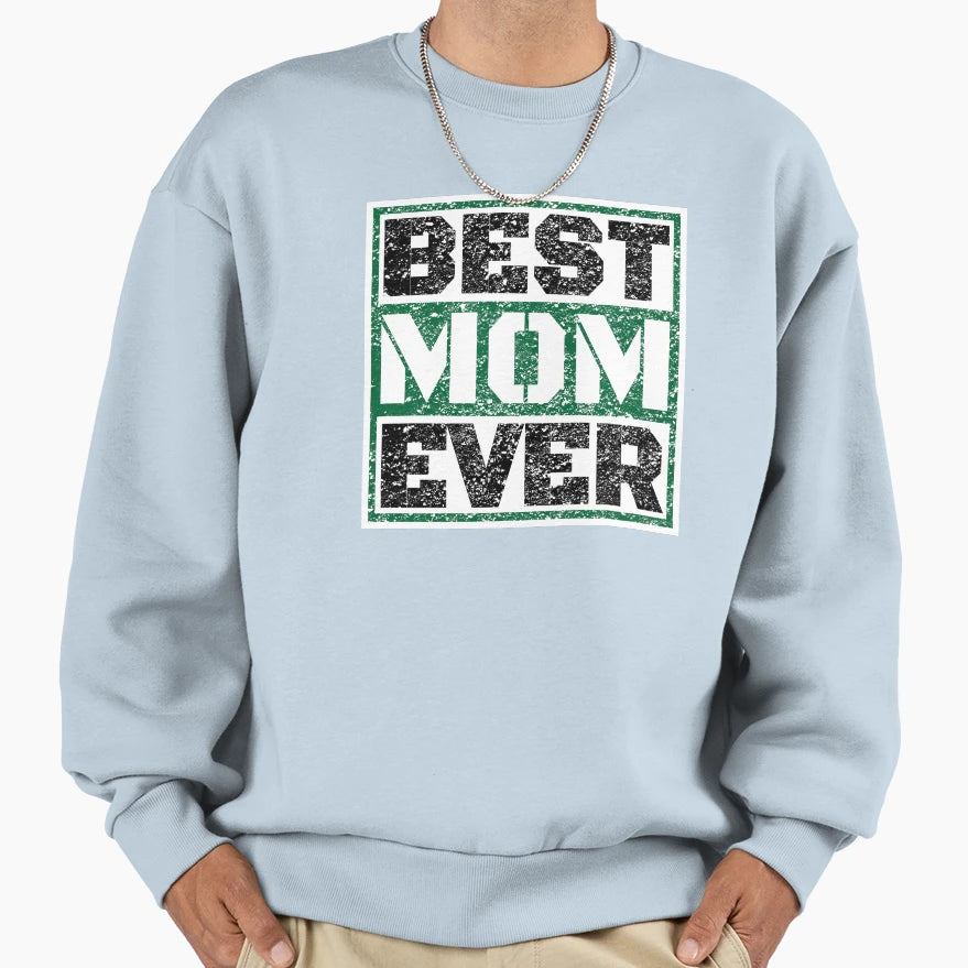 Best Mom Ever Gift To Best Mom Sweatshirt - Aesthetic Graphic Men Women - T-Shirt, Sweatshirt, Hoodie