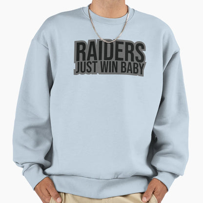 Raiders Just Win Sweatshirt - Novelty Apparel for Adults - T-Shirt, Sweatshirt, Hoodie
