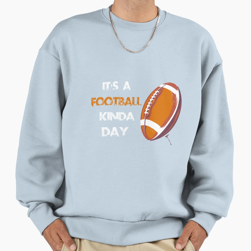 Its Football Kinda Day Football Gift Sweatshirt - Unique Graphic for Adults - T-Shirt, Sweatshirt, Hoodie