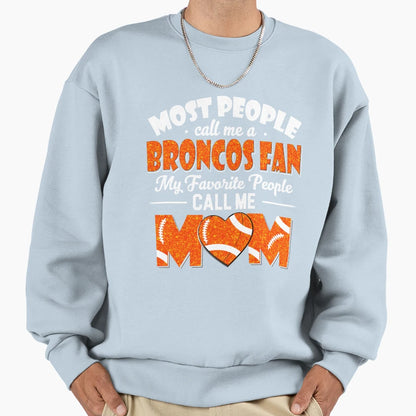Most People Call Me Broncos Fan My Sweatshirt - Graphic Print for Adults - T-Shirt, Sweatshirt, Hoodie
