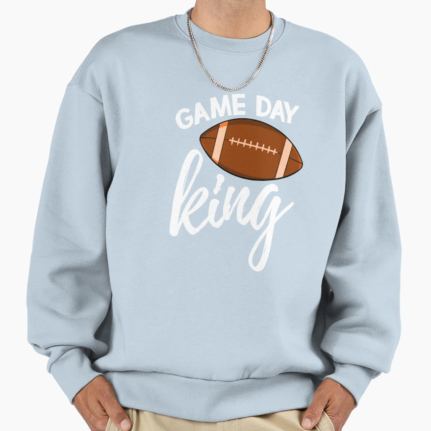 Game Day King Sweatshirt - Streetwear Style for Adults - T-Shirt, Sweatshirt, Hoodie