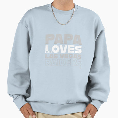 Papa Loves Las Vegas Raiders Sweatshirt - Streetwear Style Unisex - T-Shirt, Sweatshirt, Hoodie