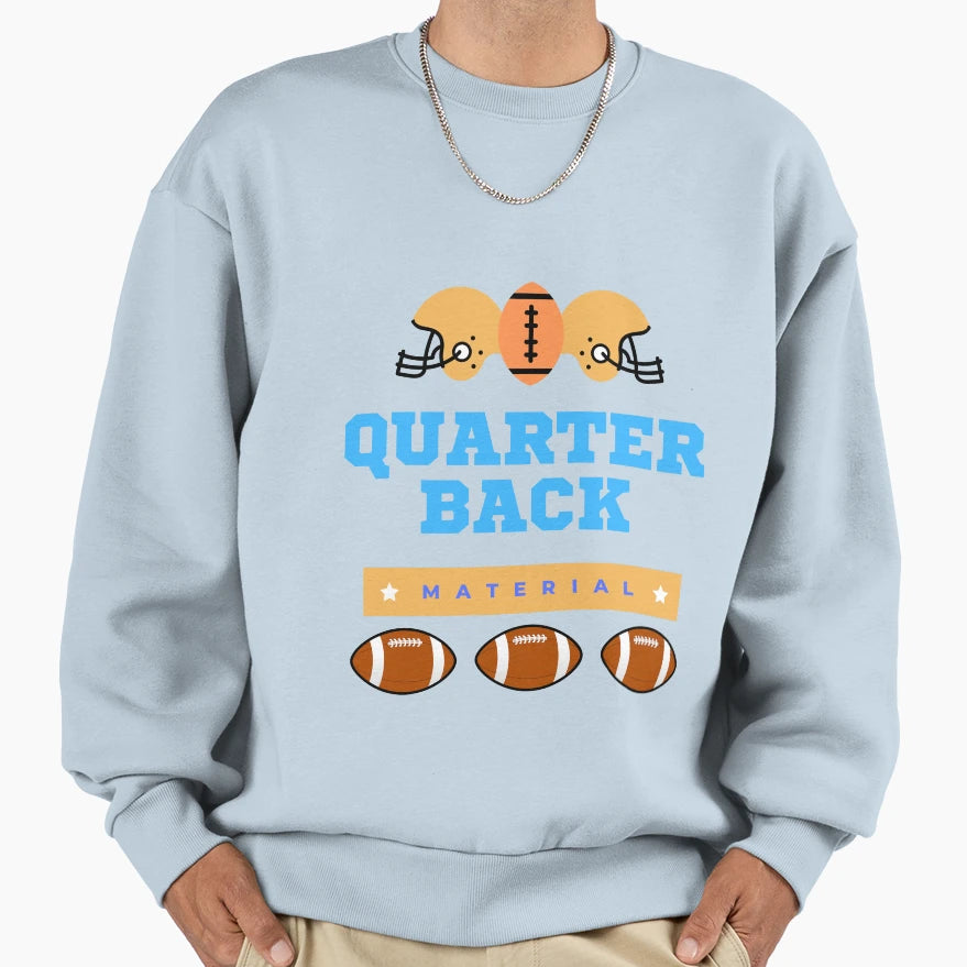 Quarterback Material Sweatshirt - Streetwear Style Men Women - T-Shirt, Sweatshirt, Hoodie