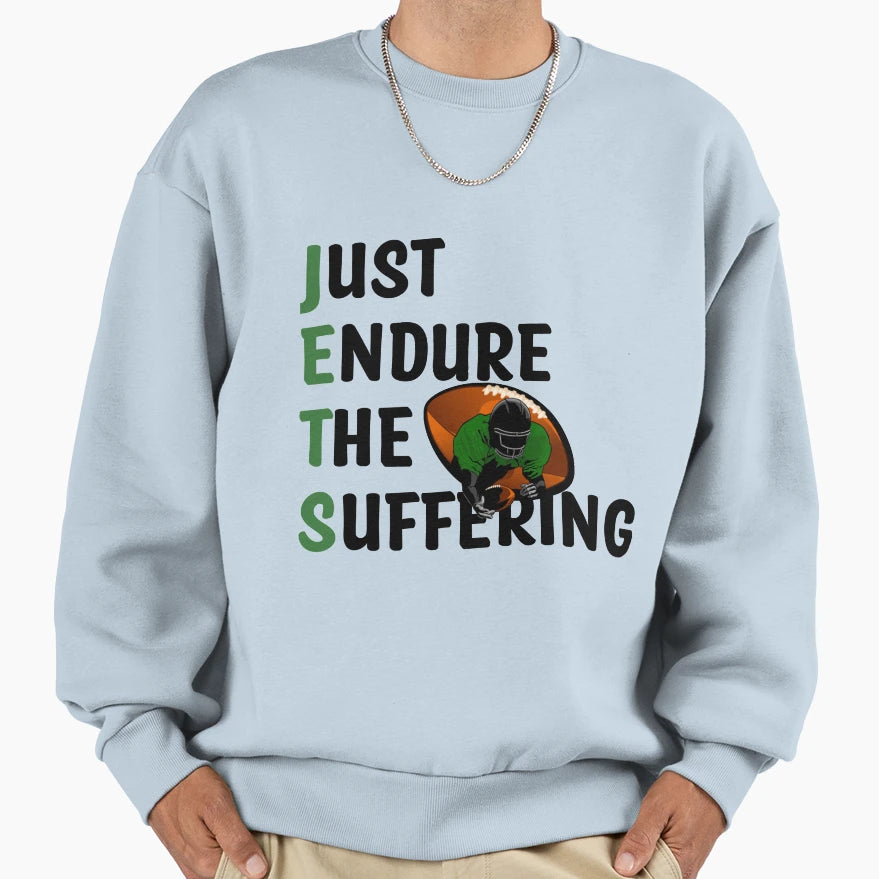 Just Endure Suffering Jets Ny Sweatshirt - Novelty Apparel Men Women - T-Shirt, Sweatshirt, Hoodie