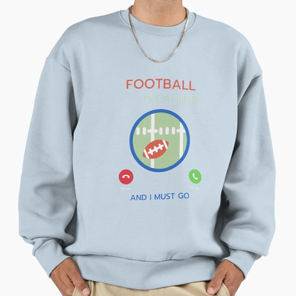 Football Calling Sweatshirt - Novelty Apparel Men Women - T-Shirt, Sweatshirt, Hoodie