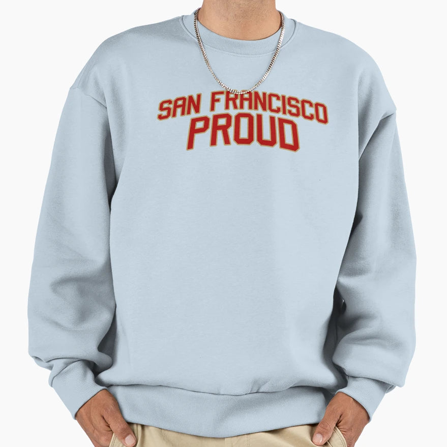 San Francisco Proud Sweatshirt - Minimalist Print Unisex - T-Shirt, Sweatshirt, Hoodie