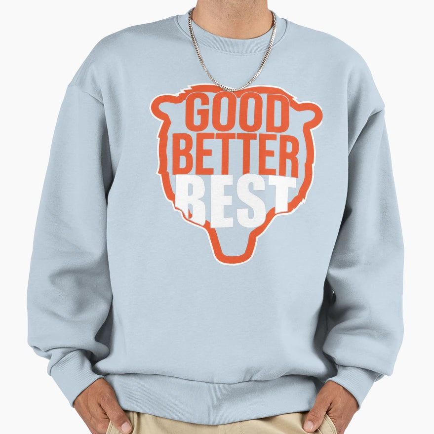 Good Better Best Chicago Bears Sweatshirt - Unique Graphic for Adults - T-Shirt, Sweatshirt, Hoodie