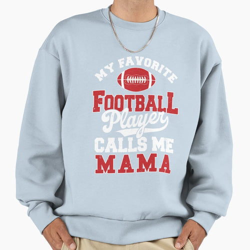 My Favorite Football Player Calls Sweatshirt - Trendy Graphic for Adults - T-Shirt, Sweatshirt, Hoodie