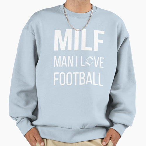 Milf I Love Football Ii Sweatshirt - Casual Everyday Wear Unisex - T-Shirt, Sweatshirt, Hoodie