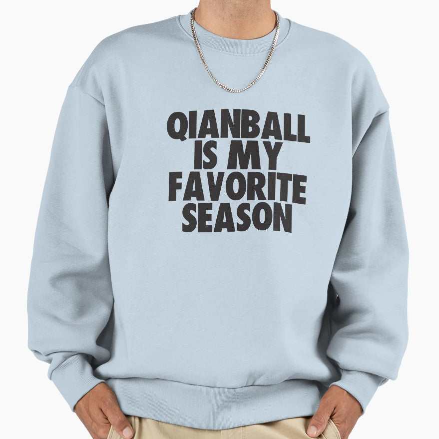 Qianball Is My Favorite Season Gift Sweatshirt - Aesthetic Graphic Unisex - T-Shirt, Sweatshirt, Hoodie