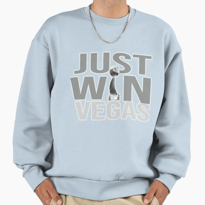 Just Win Vegas Win Sweatshirt - Novelty Apparel Unisex - T-Shirt, Sweatshirt, Hoodie