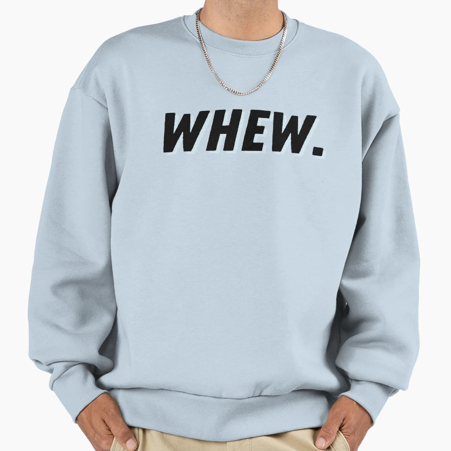 Whew Sweatshirt - Aesthetic Graphic for Adults - T-Shirt, Sweatshirt, Hoodie