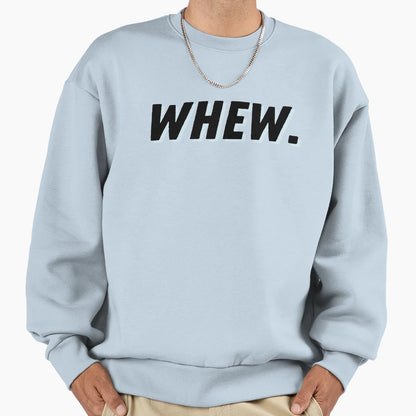 Whew Sweatshirt - Aesthetic Graphic for Adults - T-Shirt, Sweatshirt, Hoodie