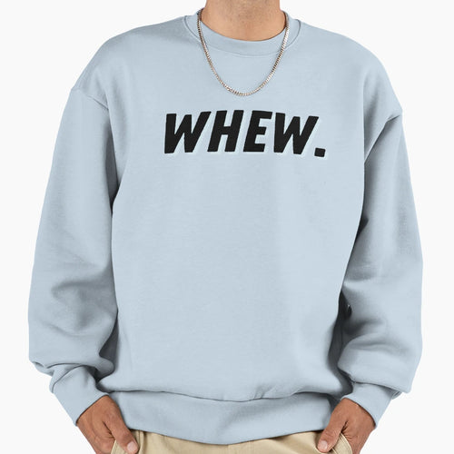 Whew Sweatshirt - Aesthetic Graphic for Adults - T-Shirt, Sweatshirt, Hoodie