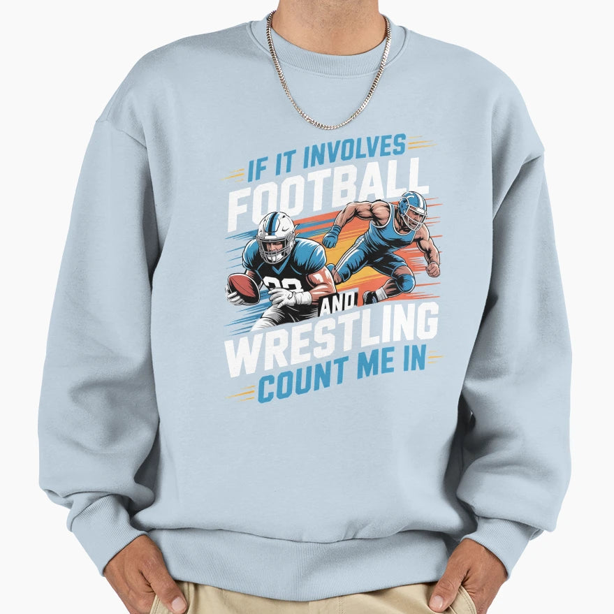 If It Involves Football And Sweatshirt - Trendy Graphic for Adults - T-Shirt, Sweatshirt, Hoodie