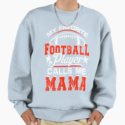 My Favorite Football Player Calls Sweatshirt - Aesthetic Graphic Men Women - T-Shirt, Sweatshirt, Hoodie