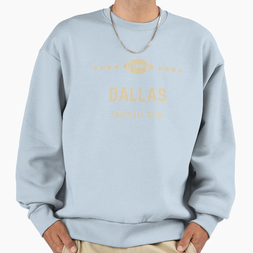 Dallas Football Club Sweatshirt - Streetwear Style Men Women - T-Shirt, Sweatshirt, Hoodie