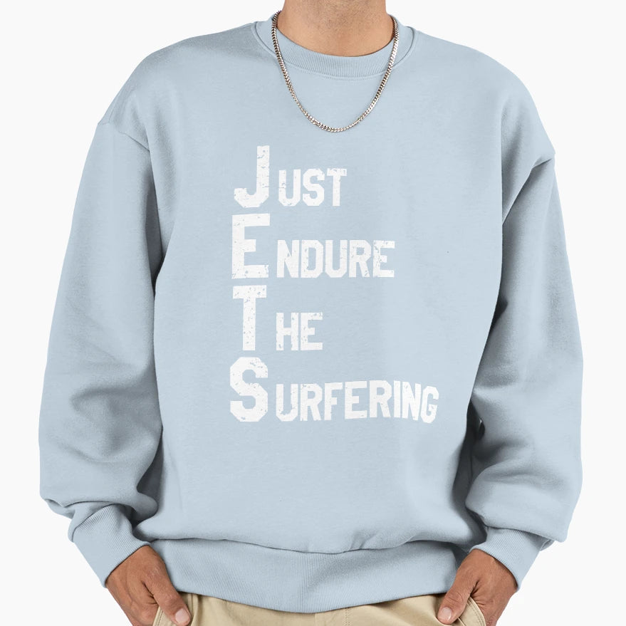 Jets Just Endure Suffering Sweatshirt - Novelty Apparel Men Women - T-Shirt, Sweatshirt, Hoodie