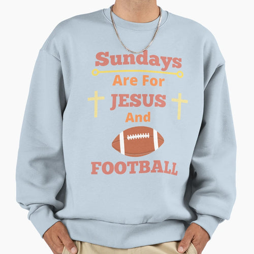 Sundays Are Jesus And Football Sweatshirt - Trendy Graphic for Adults - T-Shirt, Sweatshirt, Hoodie
