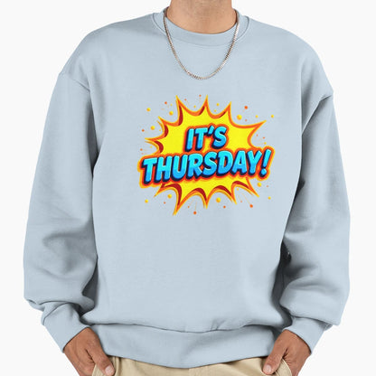 Its Thursday Sweatshirt - Novelty Apparel for Adults - T-Shirt, Sweatshirt, Hoodie