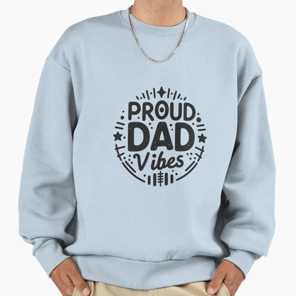 Proud Dad Vibes Sweatshirt - Minimalist Print for Adults - T-Shirt, Sweatshirt, Hoodie