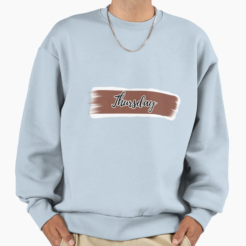 Thursday Day Week Sweatshirt - Casual Everyday Wear Men Women - T-Shirt, Sweatshirt, Hoodie