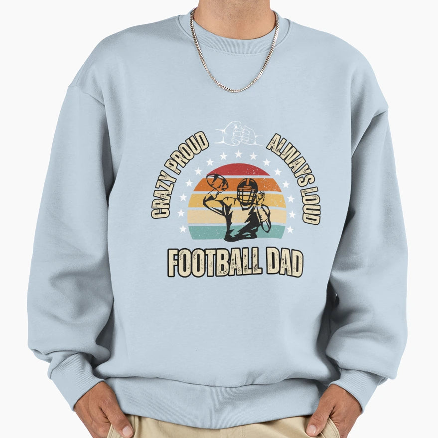 Crazy Proud And Always Loud Sweatshirt - Fun Novelty Design Unisex - T-Shirt, Sweatshirt, Hoodie