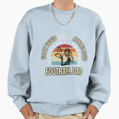 Crazy Proud And Always Loud Sweatshirt - Fun Novelty Design Unisex - T-Shirt, Sweatshirt, Hoodie