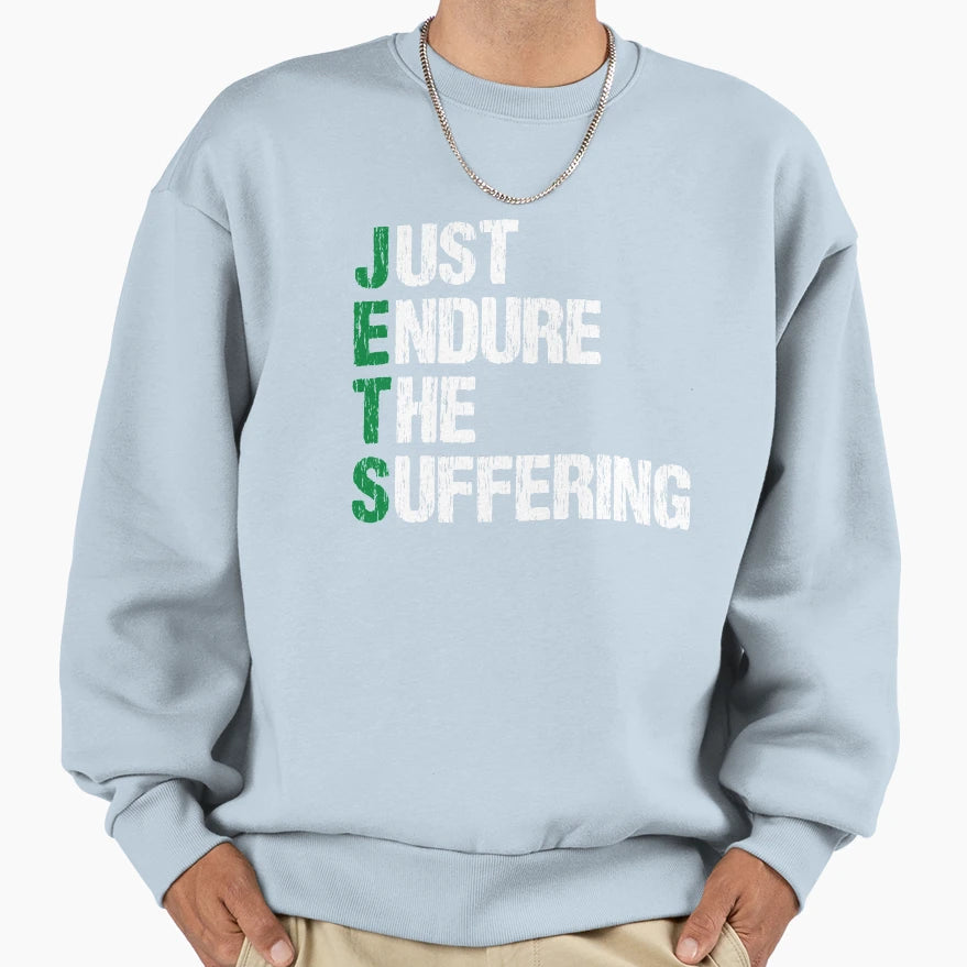Just Endure Suffering Funny Jets Sweatshirt - Aesthetic Graphic Unisex - T-Shirt, Sweatshirt, Hoodie
