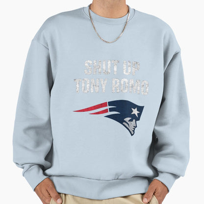 Shut Up Tony Romo Patriots Football Sweatshirt - Aesthetic Graphic Unisex - T-Shirt, Sweatshirt, Hoodie