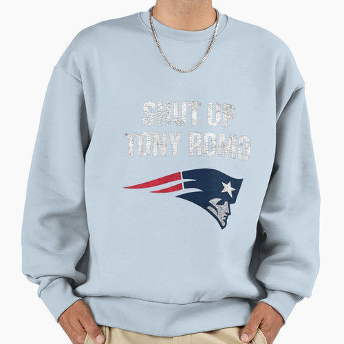 Shut Up Tony Romo Patriots Football Sweatshirt - Aesthetic Graphic Unisex - T-Shirt, Sweatshirt, Hoodie