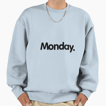 Monday Sweatshirt - Casual Everyday Wear Men Women - T-Shirt, Sweatshirt, Hoodie