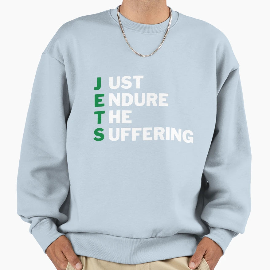 Jets Just Endure Suffering Sweatshirt - Fun Novelty Design Men Women - T-Shirt, Sweatshirt, Hoodie
