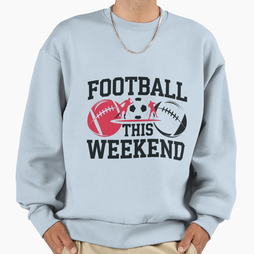 Football This Weekend Bold Modern Sweatshirt - Graphic Print Unisex - T-Shirt, Sweatshirt, Hoodie